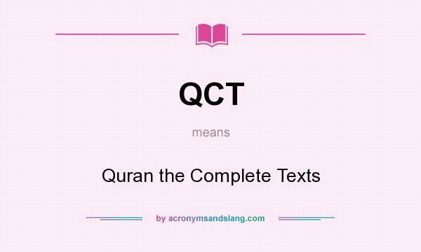 What does QCT mean? It stands for Quran the Complete Texts