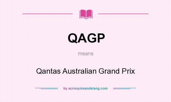 What does QAGP mean? It stands for Qantas Australian Grand Prix