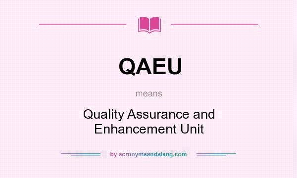 What does QAEU mean? It stands for Quality Assurance and Enhancement Unit