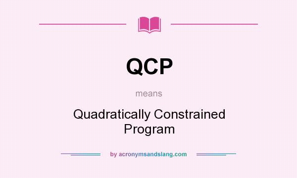 What does QCP mean? It stands for Quadratically Constrained Program