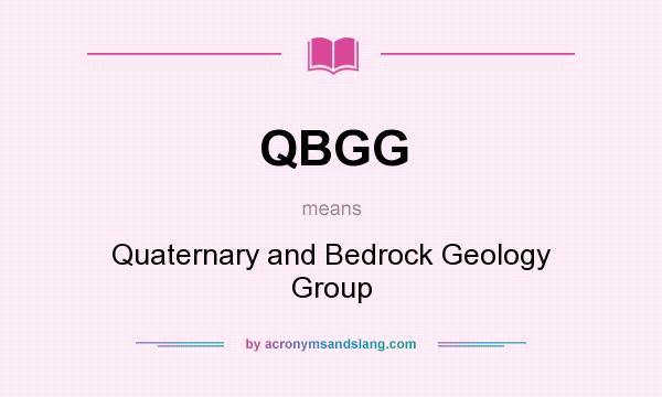 What does QBGG mean? It stands for Quaternary and Bedrock Geology Group