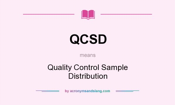 What does QCSD mean? It stands for Quality Control Sample Distribution