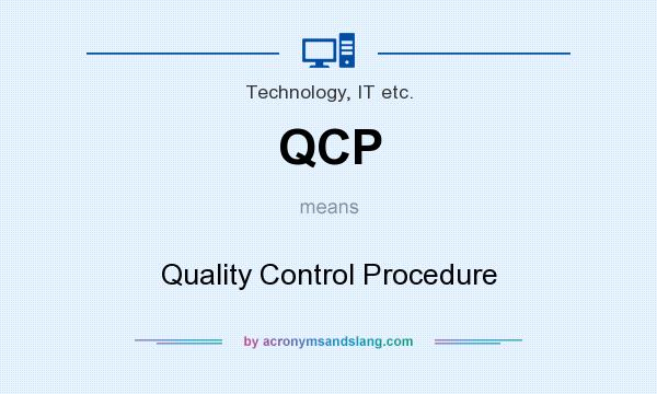 What does QCP mean? It stands for Quality Control Procedure