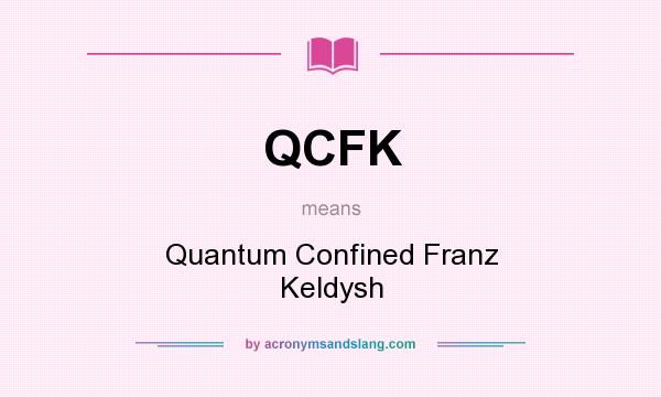 What does QCFK mean? It stands for Quantum Confined Franz Keldysh