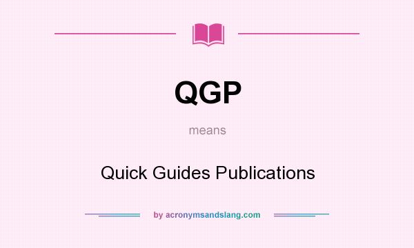 What does QGP mean? It stands for Quick Guides Publications