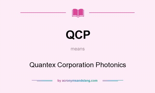 What does QCP mean? It stands for Quantex Corporation Photonics
