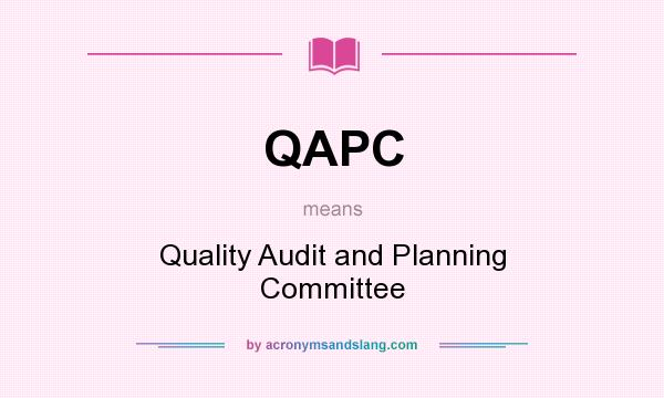 What does QAPC mean? It stands for Quality Audit and Planning Committee