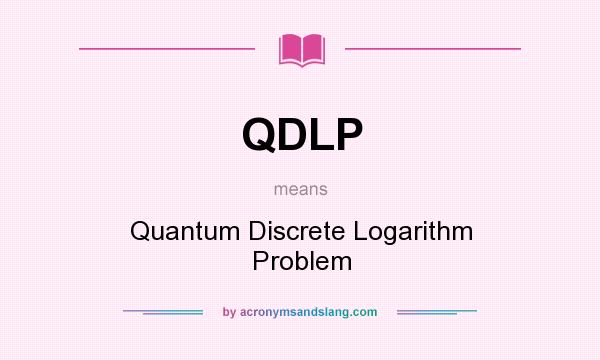 What does QDLP mean? It stands for Quantum Discrete Logarithm Problem