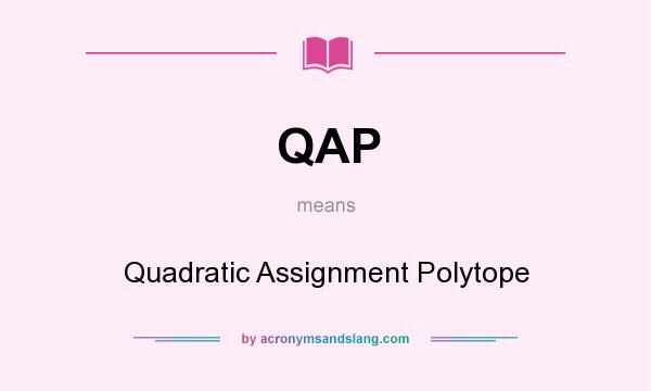What does QAP mean? It stands for Quadratic Assignment Polytope