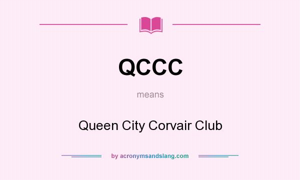 What does QCCC mean? It stands for Queen City Corvair Club