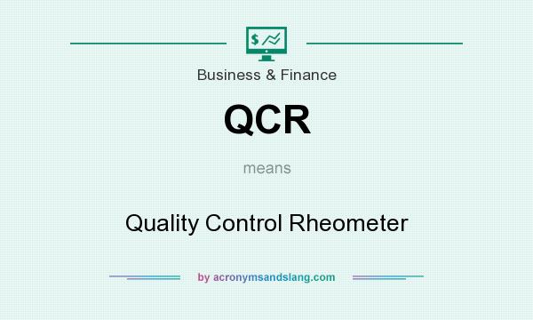 What does QCR mean? It stands for Quality Control Rheometer