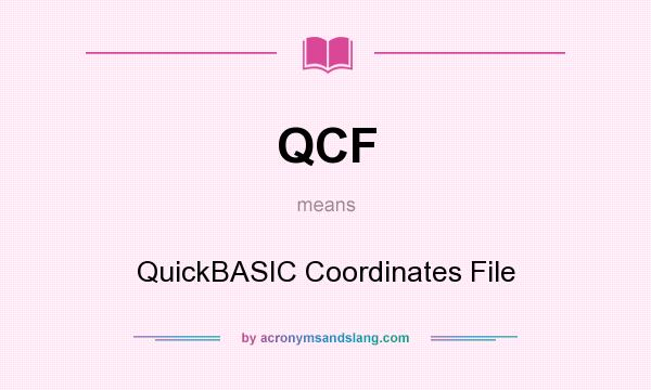 What does QCF mean? It stands for QuickBASIC Coordinates File