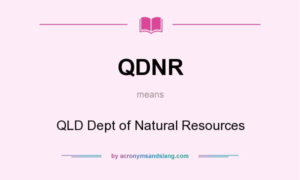 What does QDNR mean? It stands for QLD Dept of Natural Resources