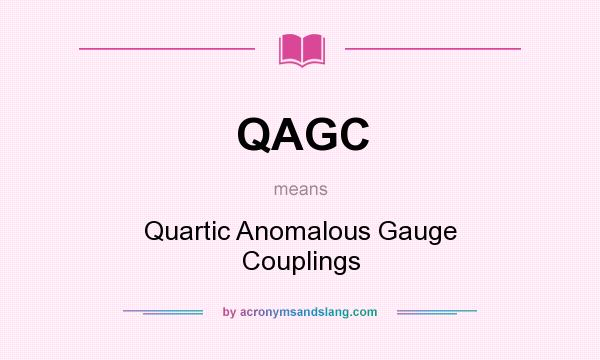What does QAGC mean? It stands for Quartic Anomalous Gauge Couplings