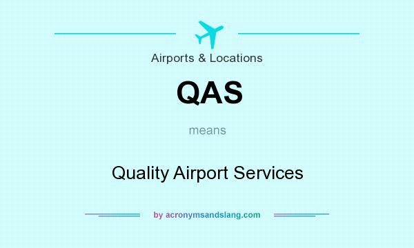 What does QAS mean? It stands for Quality Airport Services