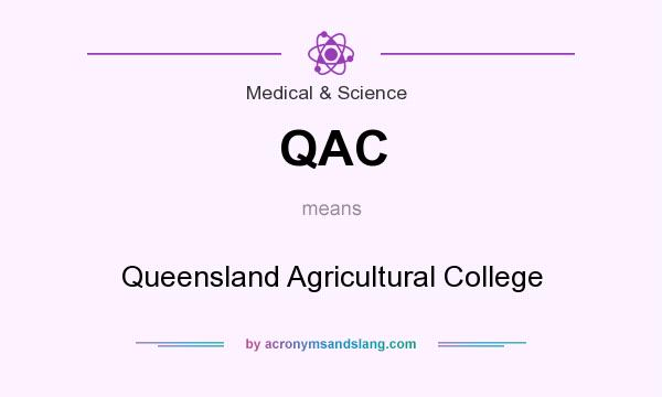 What does QAC mean? It stands for Queensland Agricultural College