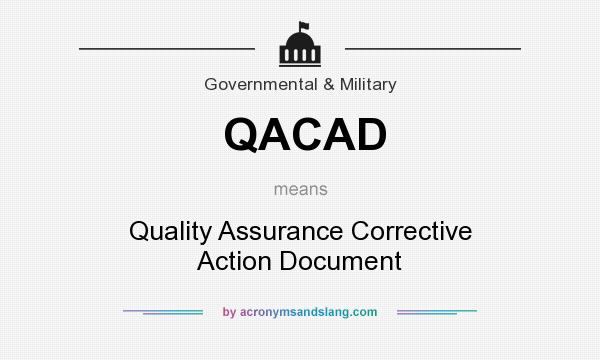 What does QACAD mean? It stands for Quality Assurance Corrective Action Document