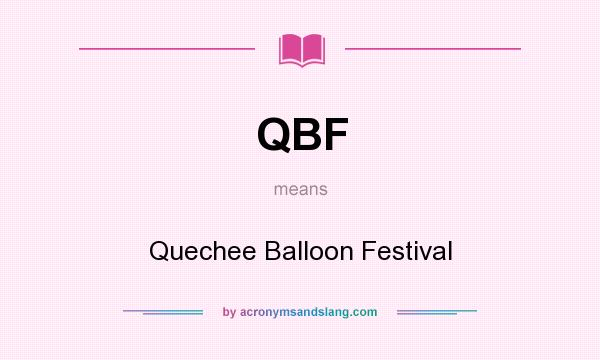 What does QBF mean? It stands for Quechee Balloon Festival