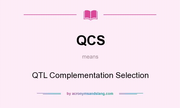 What does QCS mean? It stands for QTL Complementation Selection