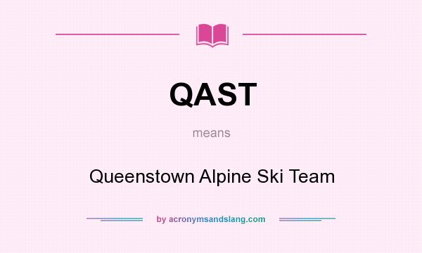 What does QAST mean? It stands for Queenstown Alpine Ski Team