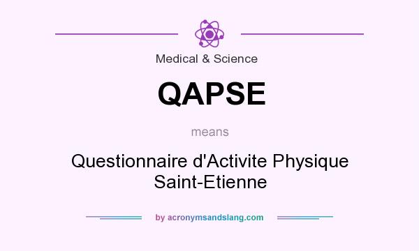 What does QAPSE mean? It stands for Questionnaire d`Activite Physique Saint-Etienne
