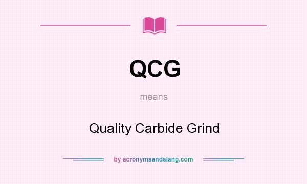 What does QCG mean? It stands for Quality Carbide Grind