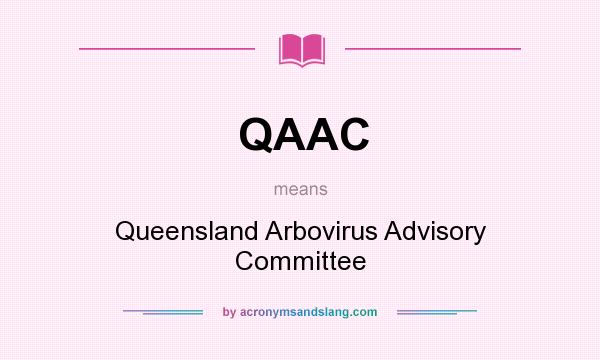 What does QAAC mean? It stands for Queensland Arbovirus Advisory Committee