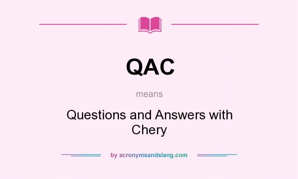 What does QAC mean? It stands for Questions and Answers with Chery