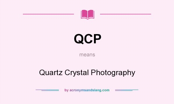 What does QCP mean? It stands for Quartz Crystal Photography