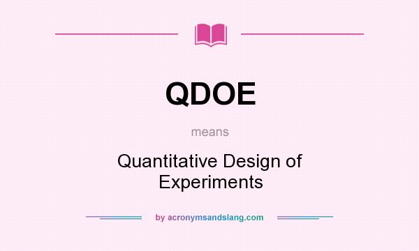What does QDOE mean? It stands for Quantitative Design of Experiments