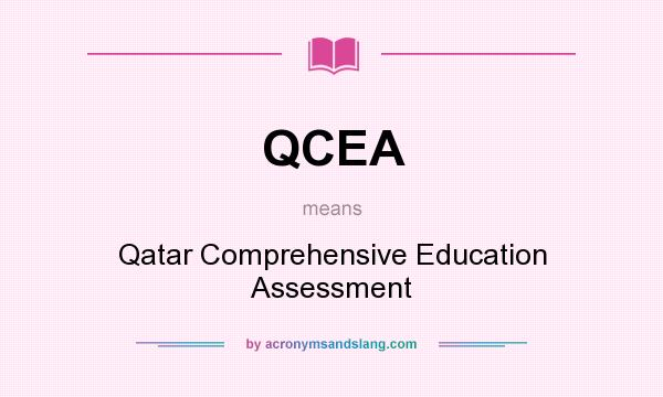 What does QCEA mean? It stands for Qatar Comprehensive Education Assessment