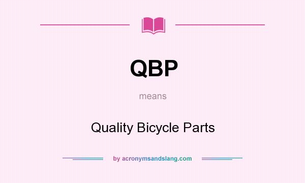 What does QBP mean? It stands for Quality Bicycle Parts