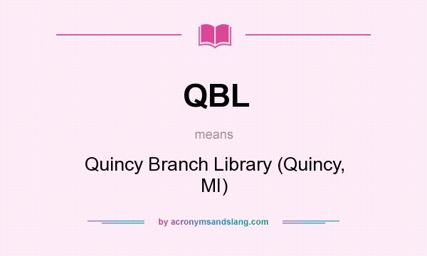 What does QBL mean? It stands for Quincy Branch Library (Quincy, MI)