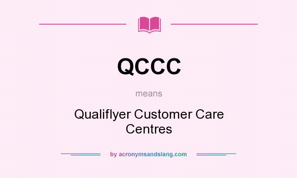 What does QCCC mean? It stands for Qualiflyer Customer Care Centres