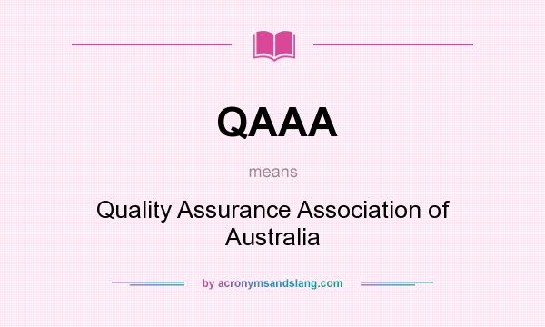 What does QAAA mean? It stands for Quality Assurance Association of Australia