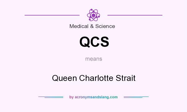 What does QCS mean? It stands for Queen Charlotte Strait