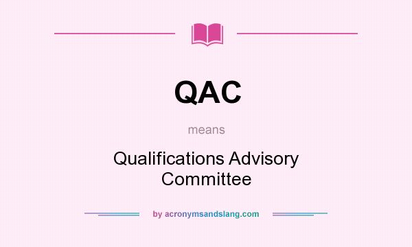 What does QAC mean? It stands for Qualifications Advisory Committee