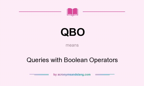 What does QBO mean? It stands for Queries with Boolean Operators