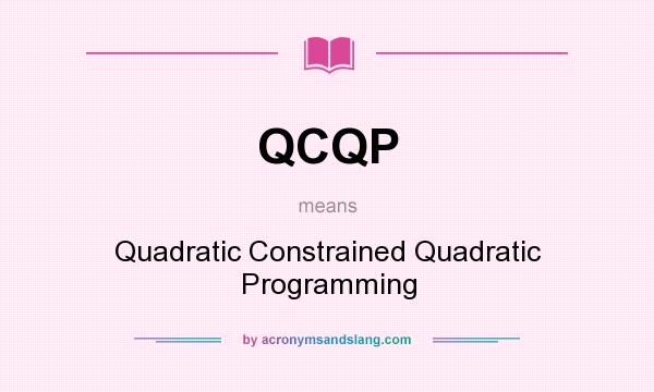 What does QCQP mean? It stands for Quadratic Constrained Quadratic Programming