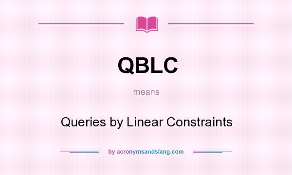 What does QBLC mean? It stands for Queries by Linear Constraints