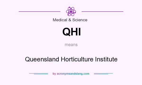 What does QHI mean? It stands for Queensland Horticulture Institute