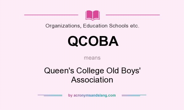 What does QCOBA mean? It stands for Queen`s College Old Boys` Association