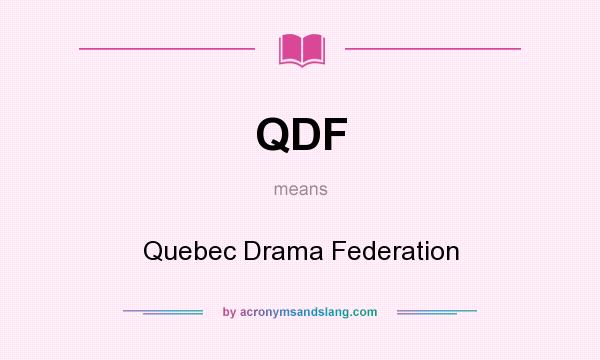 What does QDF mean? It stands for Quebec Drama Federation