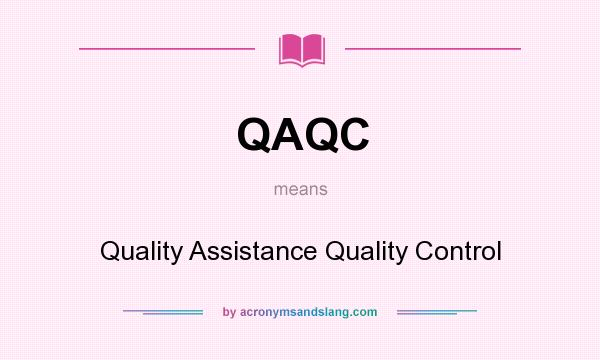 What does QAQC mean? It stands for Quality Assistance Quality Control