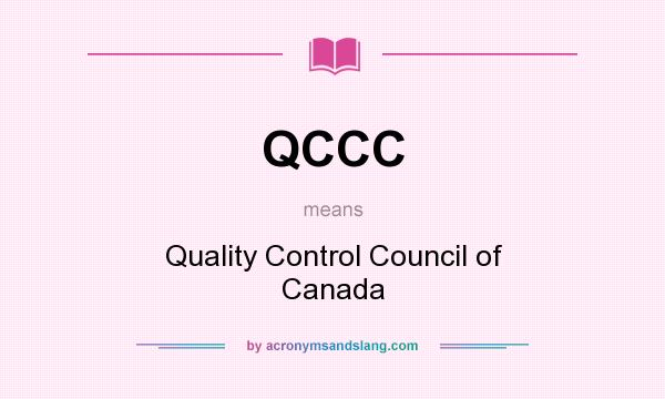 What does QCCC mean? It stands for Quality Control Council of Canada