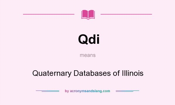 What does Qdi mean? It stands for Quaternary Databases of Illinois
