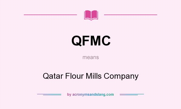 What does QFMC mean? It stands for Qatar Flour Mills Company
