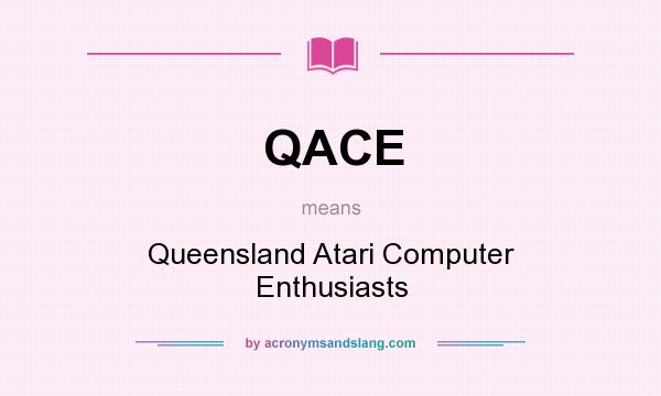 What does QACE mean? It stands for Queensland Atari Computer Enthusiasts