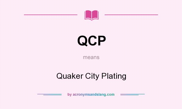 What does QCP mean? It stands for Quaker City Plating