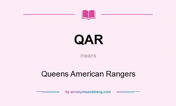 What does QAR mean? It stands for Queens American Rangers
